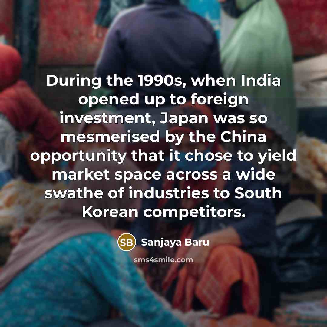 “During the 1990s, when India opened up to foreign investment,…” quote by Sanjaya Baru