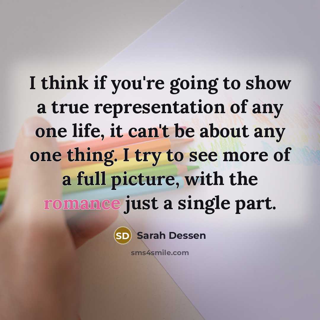 “I think if you're going to show a true representation…” quote by Sarah Dessen