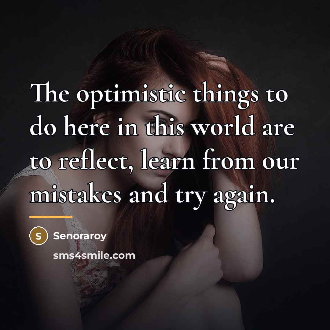 “The optimistic things to do here in this world are…” quote by Senoraroy