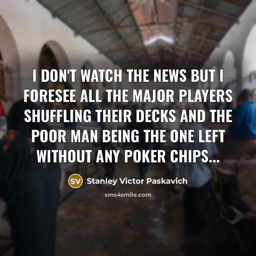 “I don't watch the news but I foresee all the…” quote by Stanley Victor Paskavich