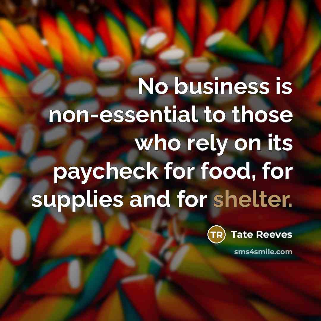 “No business is non-essential to those who rely on its…” quote by Tate Reeves