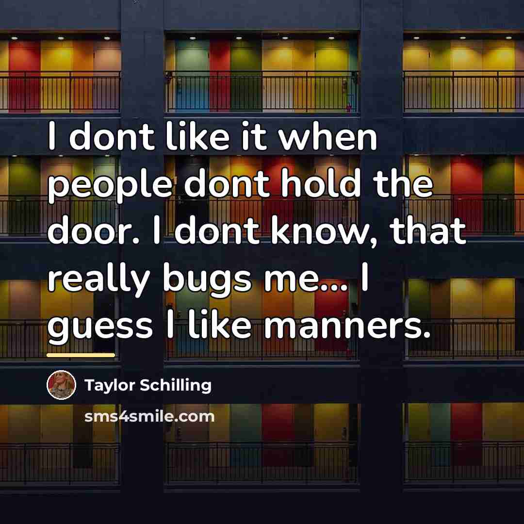 “I dont like it when people dont hold the door.…” quote by Taylor Schilling