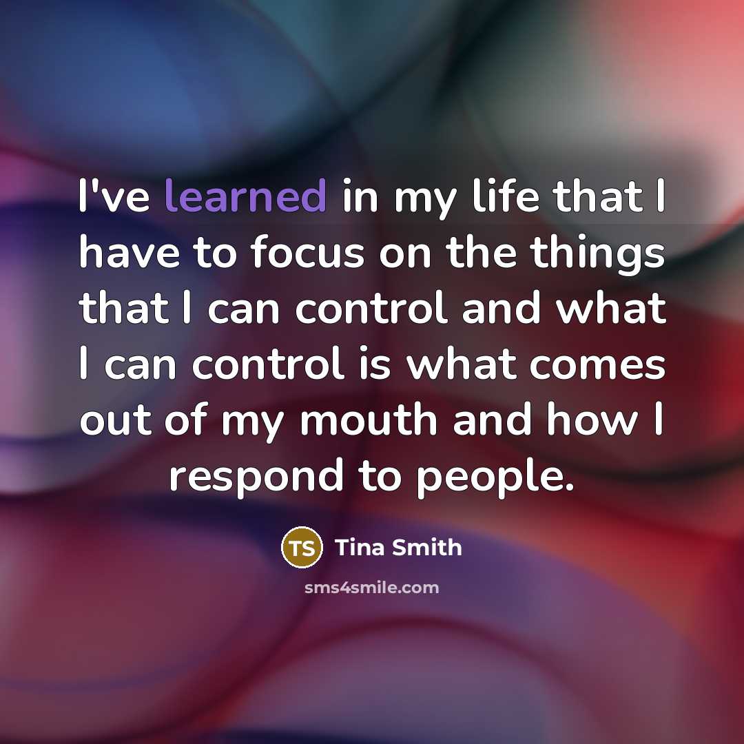 “I've learned in my life that I have to focus…” quote by Tina Smith