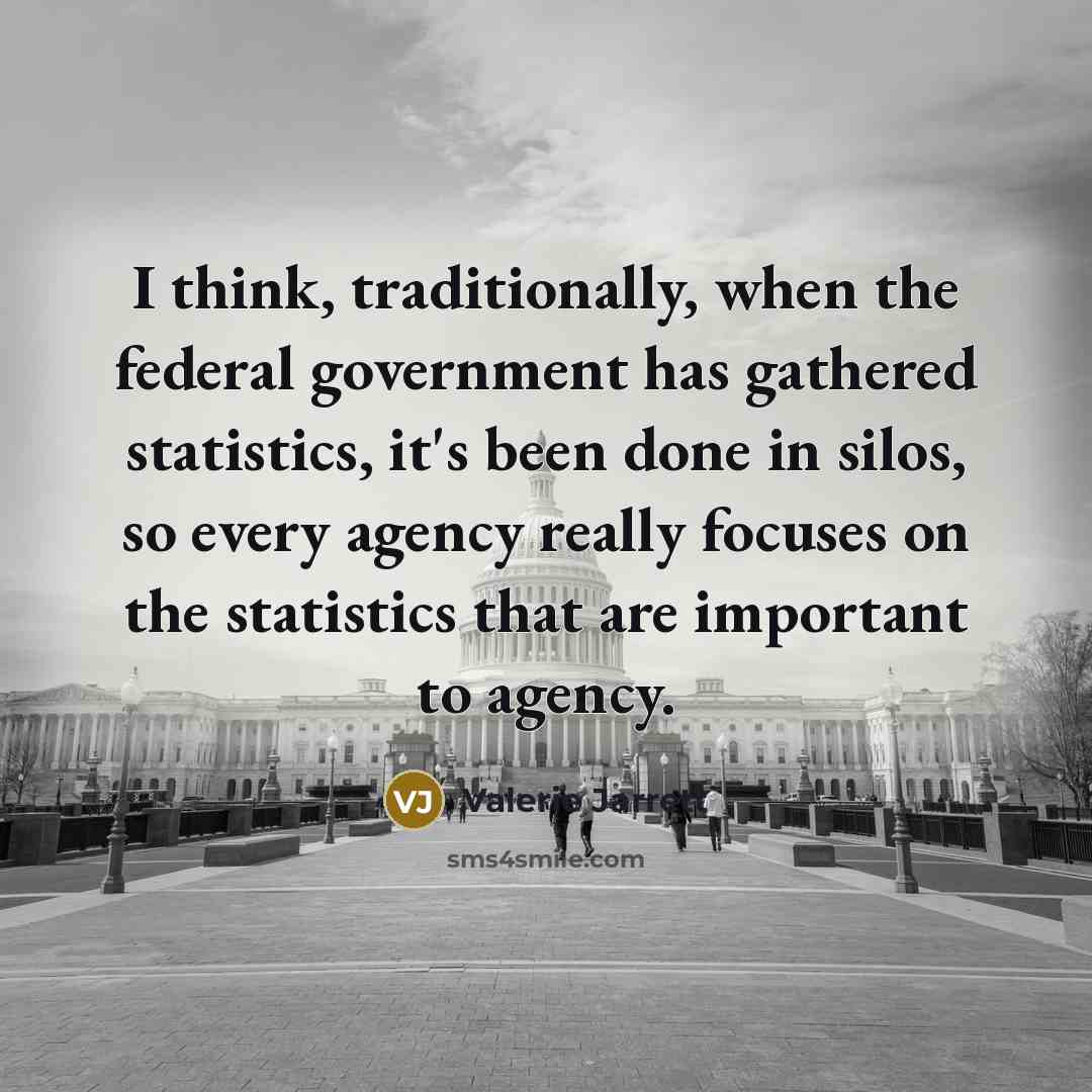 “I think, traditionally, when the federal government has gathered statistics,…” quote by Valerie Jarrett
