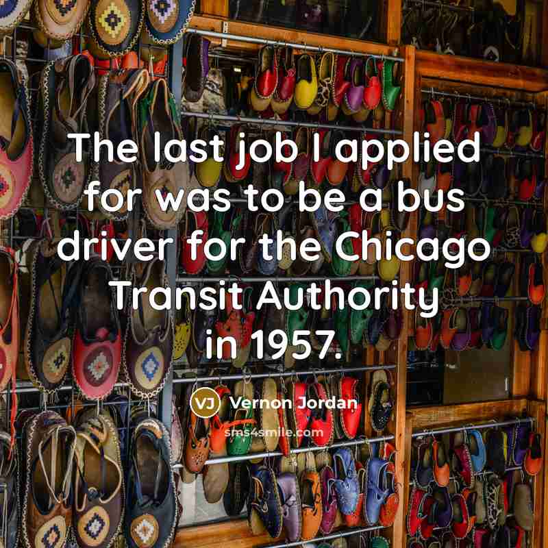 “The last job I applied for was to be a…” quote by Vernon Jordan