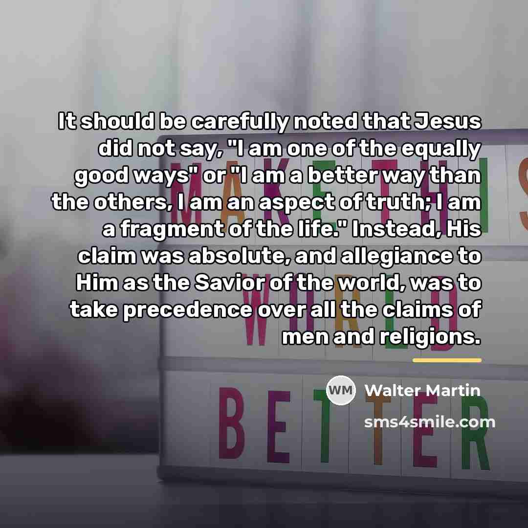 “It should be carefully noted that Jesus did not say,…” quote by Walter Martin