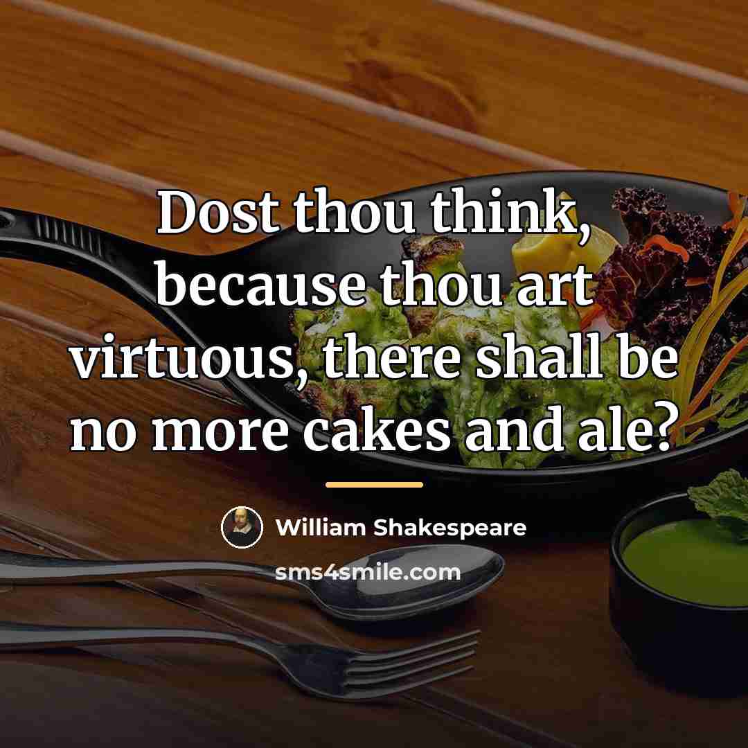 “Dost thou think, because thou art virtuous, there shall be…” quote by William Shakespeare