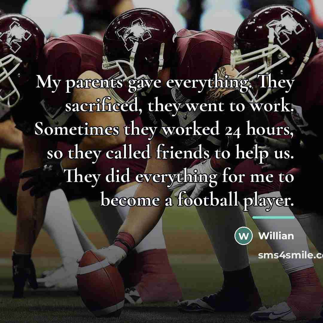 “My parents gave everything. They sacrificed, they went to work.…” quote by Willian