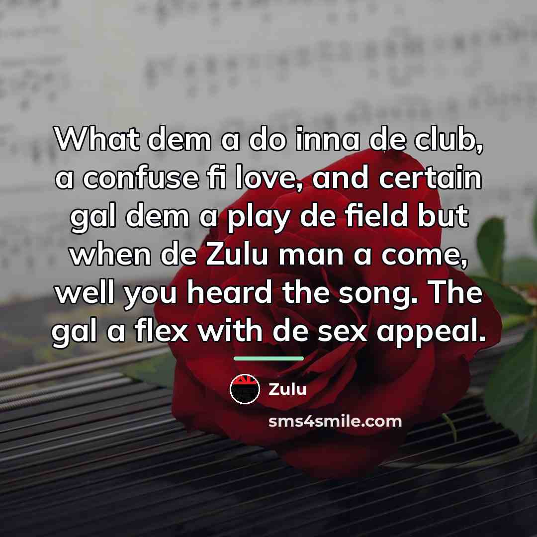 “What dem a do inna de club, a confuse fi…” quote by Zulu