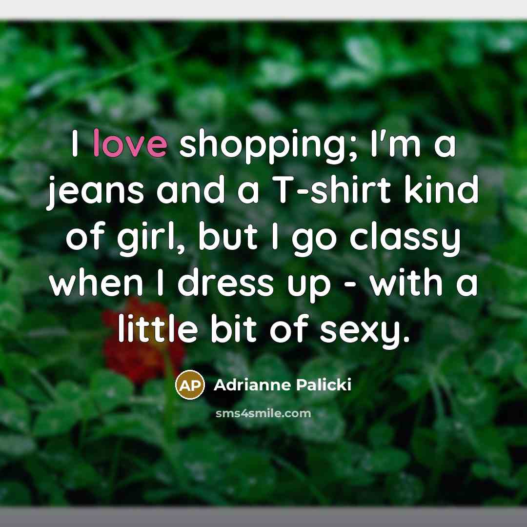 “I love shopping; I'm a jeans and a T-shirt kind…” quote by Adrianne Palicki