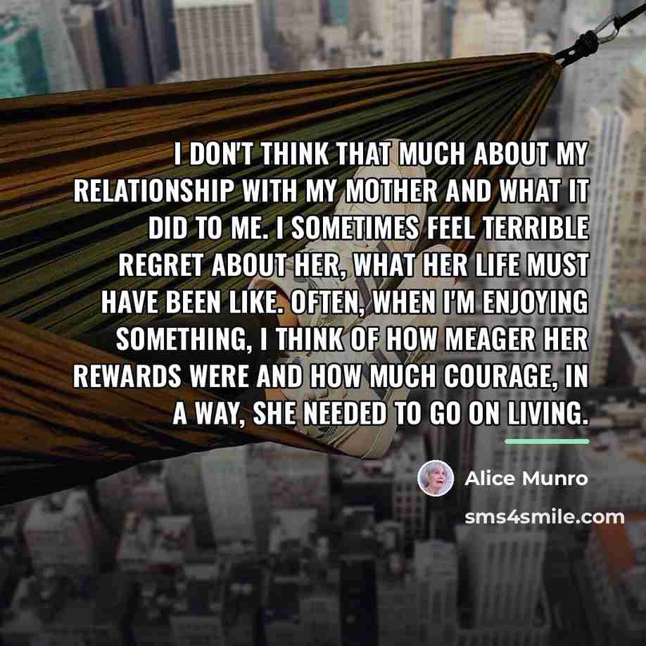 “I don't think that much about my relationship with my…” quote by Alice Munro