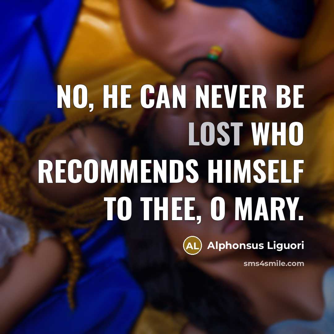 “No, he can never be lost who recommends himself to…” quote by Alphonsus Liguori