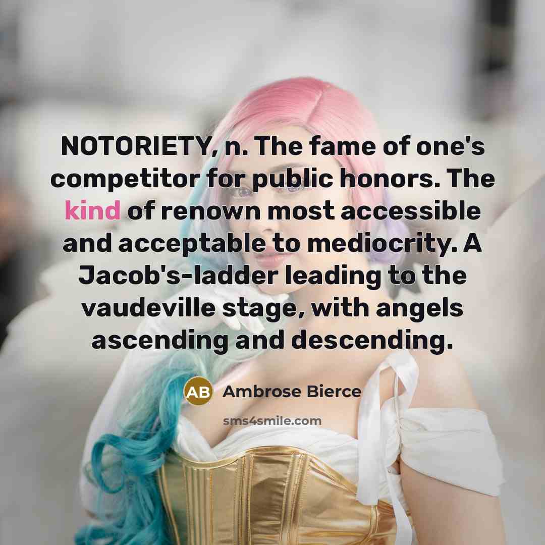 “NOTORIETY, n. The fame of one's competitor for public honors.…” quote by Ambrose Bierce