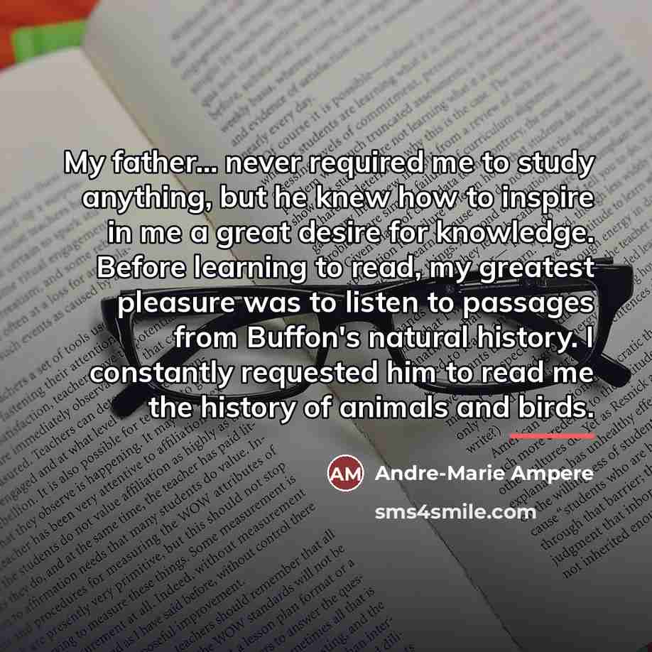 “My father... never required me to study anything, but he…” quote by Andre-Marie Ampere