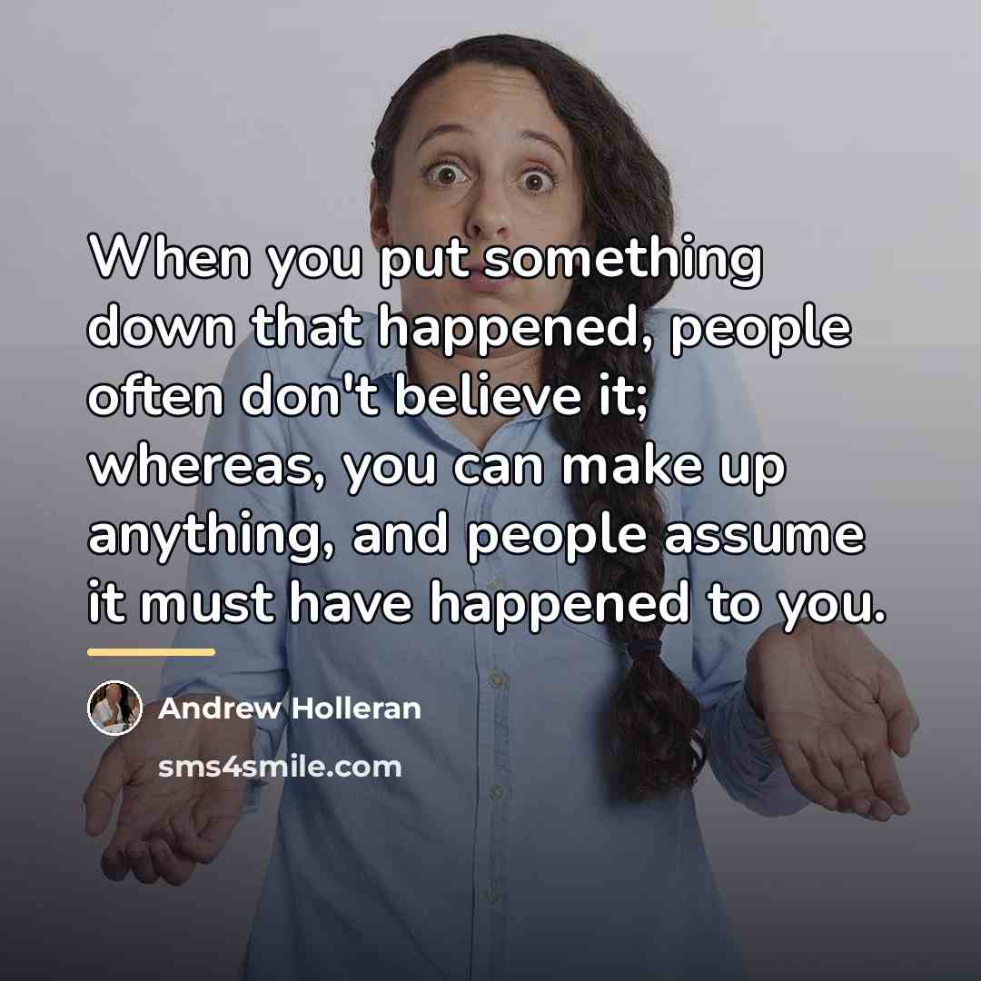 “When you put something down that happened, people often don't…” quote by Andrew Holleran