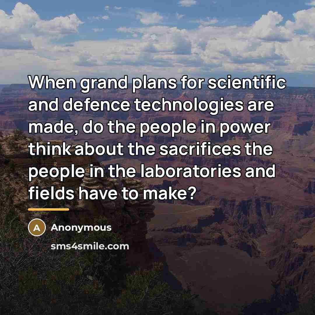 “When grand plans for scientific and defence technologies are made,…” quote by Anonymous