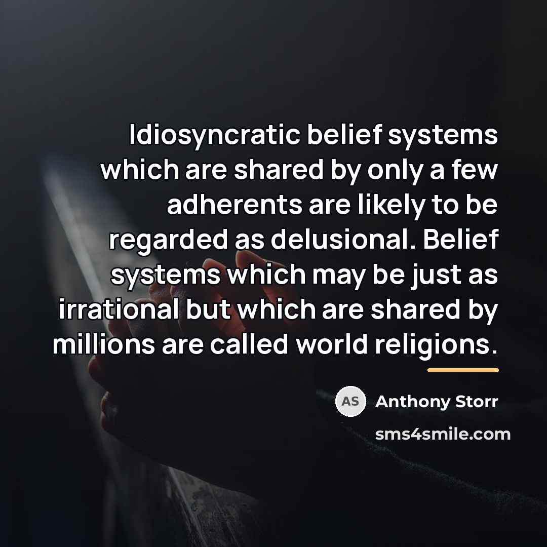 “Idiosyncratic belief systems which are shared by only a few…” quote by Anthony Storr