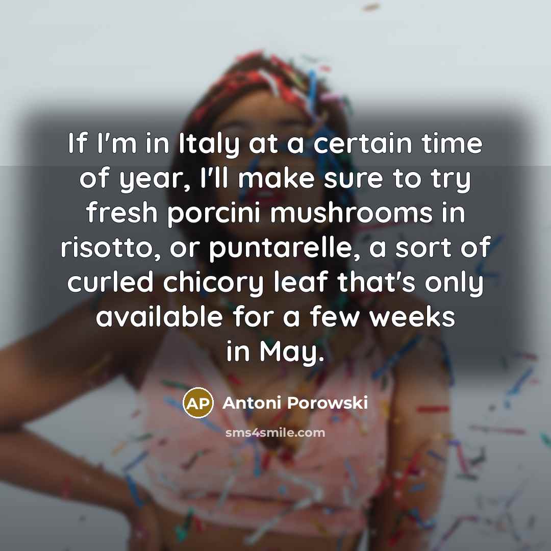 “If I'm in Italy at a certain time of year,…” quote by Antoni Porowski