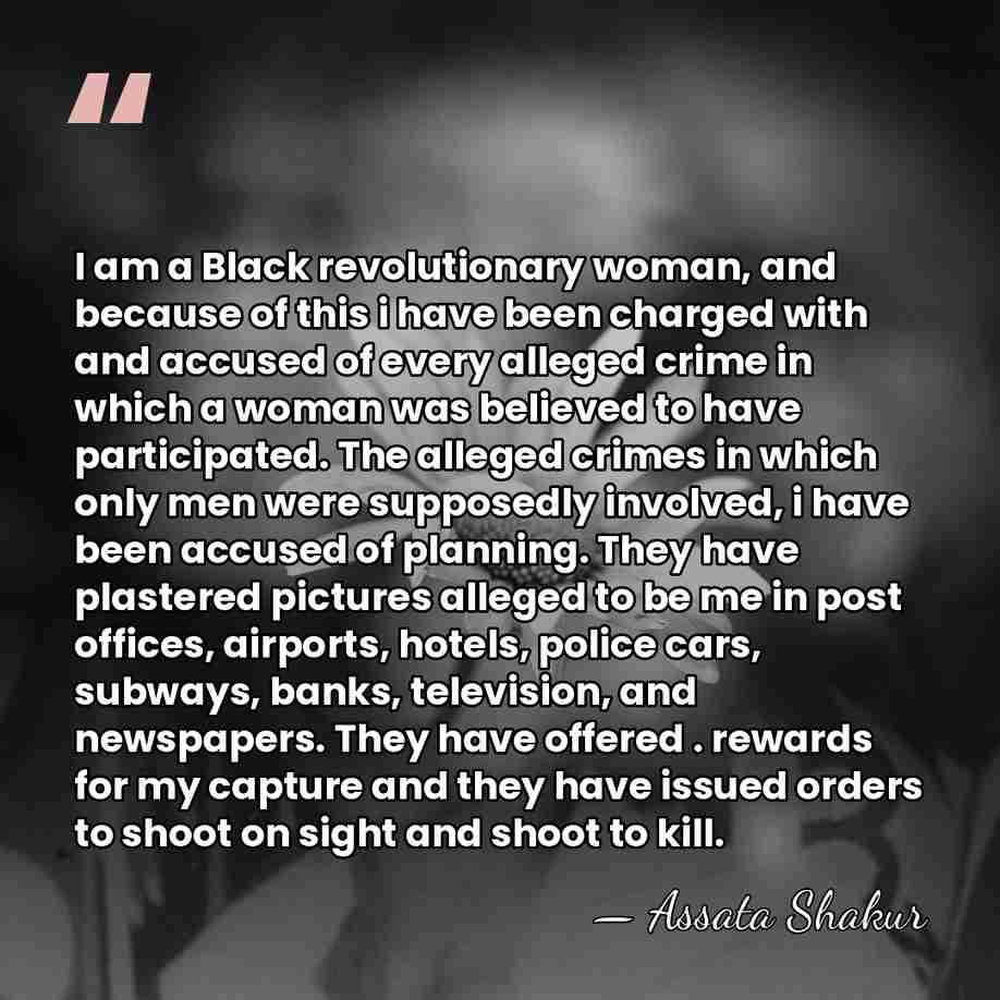 I am a Black revolutionary woman, and because of this i have&hellip; - Assata Shakur