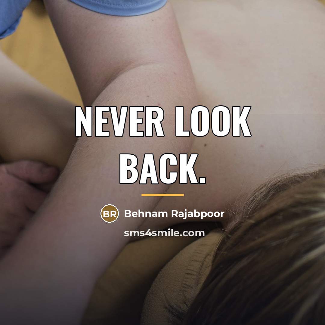“Never look back.…” quote by Behnam Rajabpoor