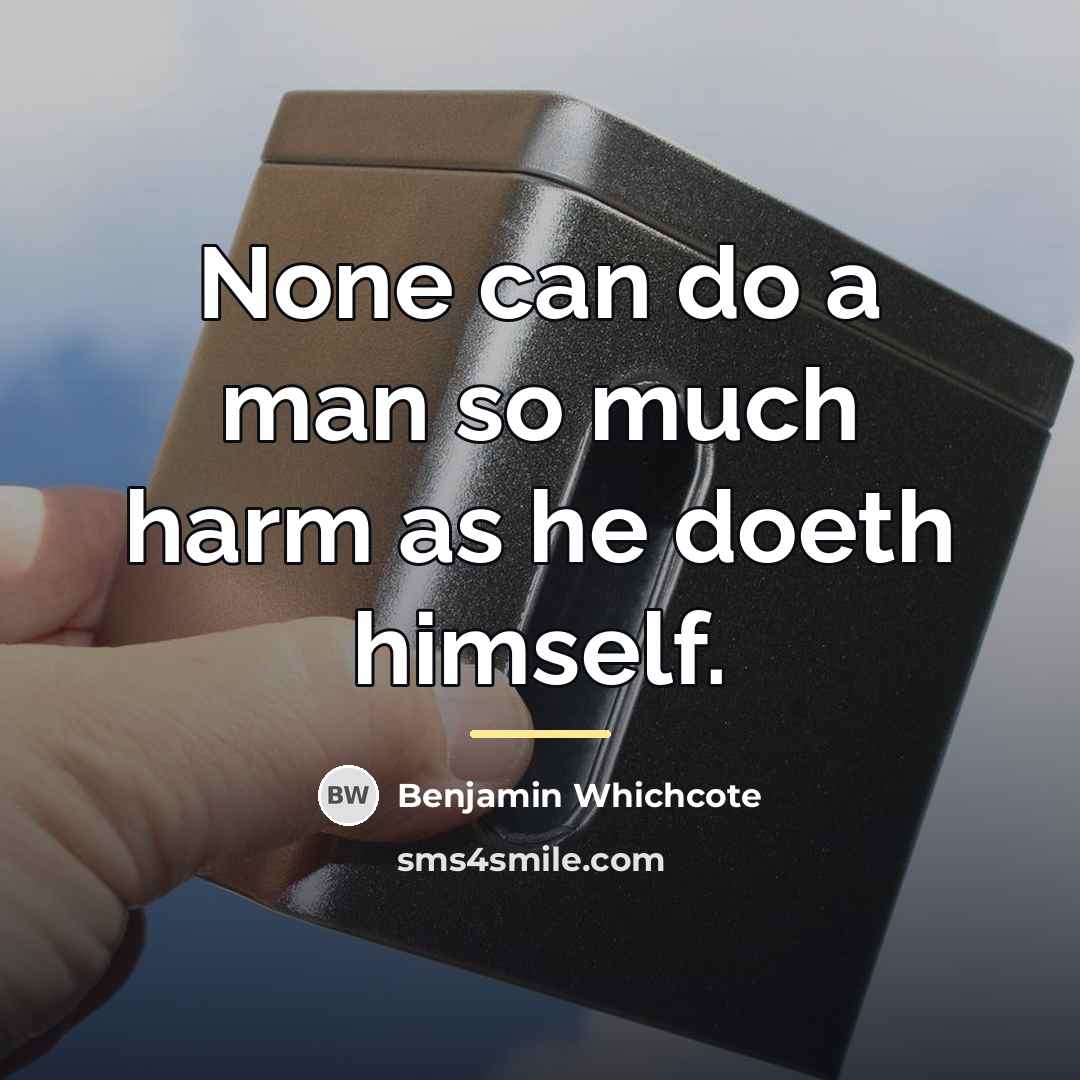 “None can do a man so much harm as he…” quote by Benjamin Whichcote