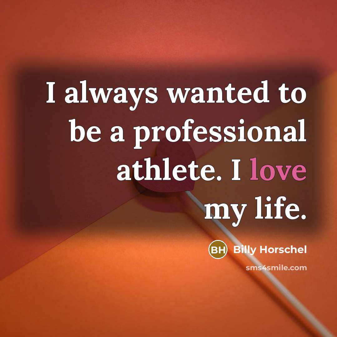 “I always wanted to be a professional athlete. I love…” quote by Billy Horschel