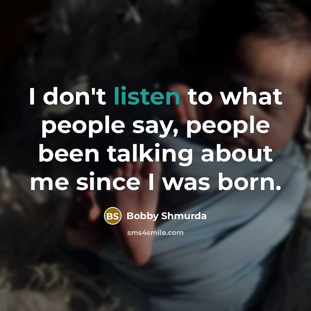 “I don't listen to what people say, people been talking…” quote by Bobby Shmurda