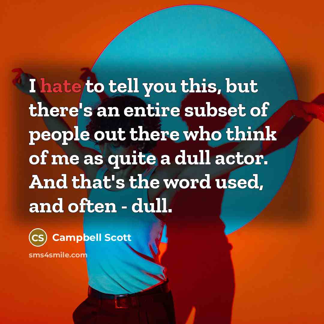 “I hate to tell you this, but there's an entire…” quote by Campbell Scott