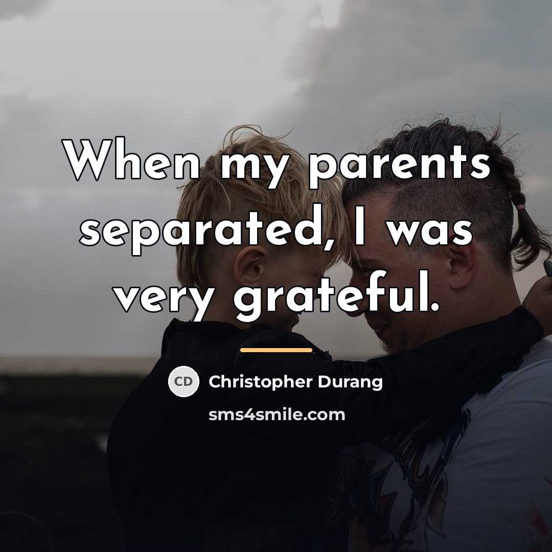 “When my parents separated, I was very grateful.…” quote by Christopher Durang
