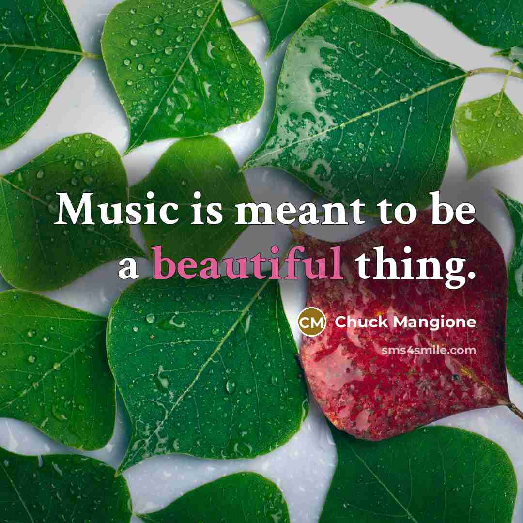 “Music is meant to be a beautiful thing.…” quote by Chuck Mangione