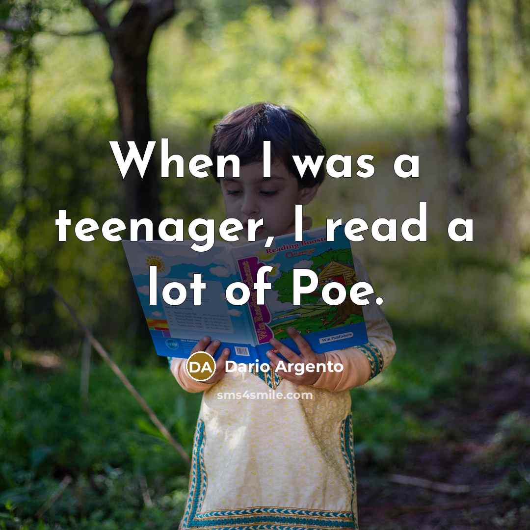 “When I was a teenager, I read a lot of…” quote by Dario Argento