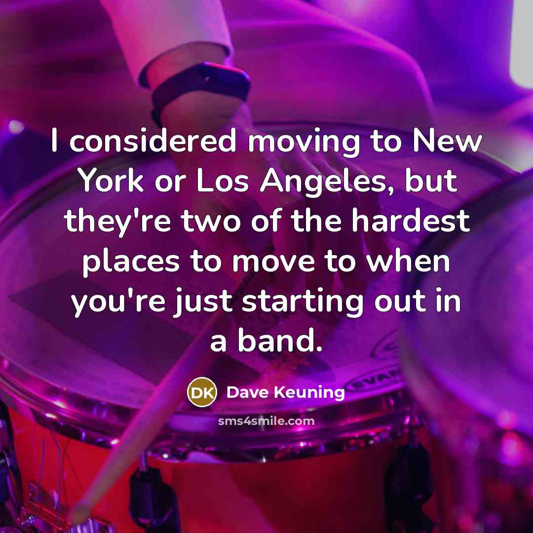 “I considered moving to New York or Los Angeles, but…” quote by Dave Keuning