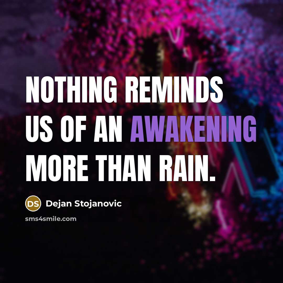 “Nothing reminds us of an awakening more than rain.…” quote by Dejan Stojanovic