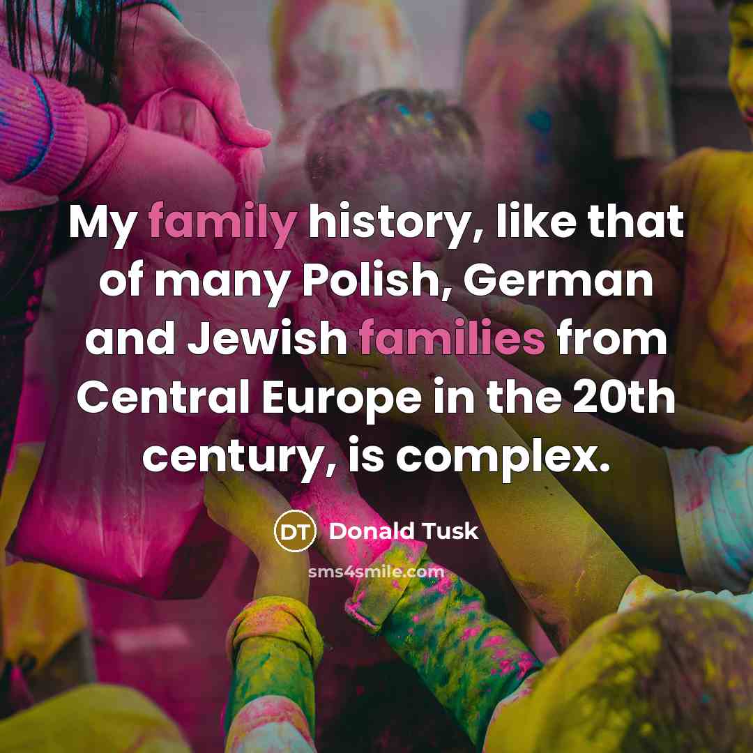 “My family history, like that of many Polish, German and…” quote by Donald Tusk