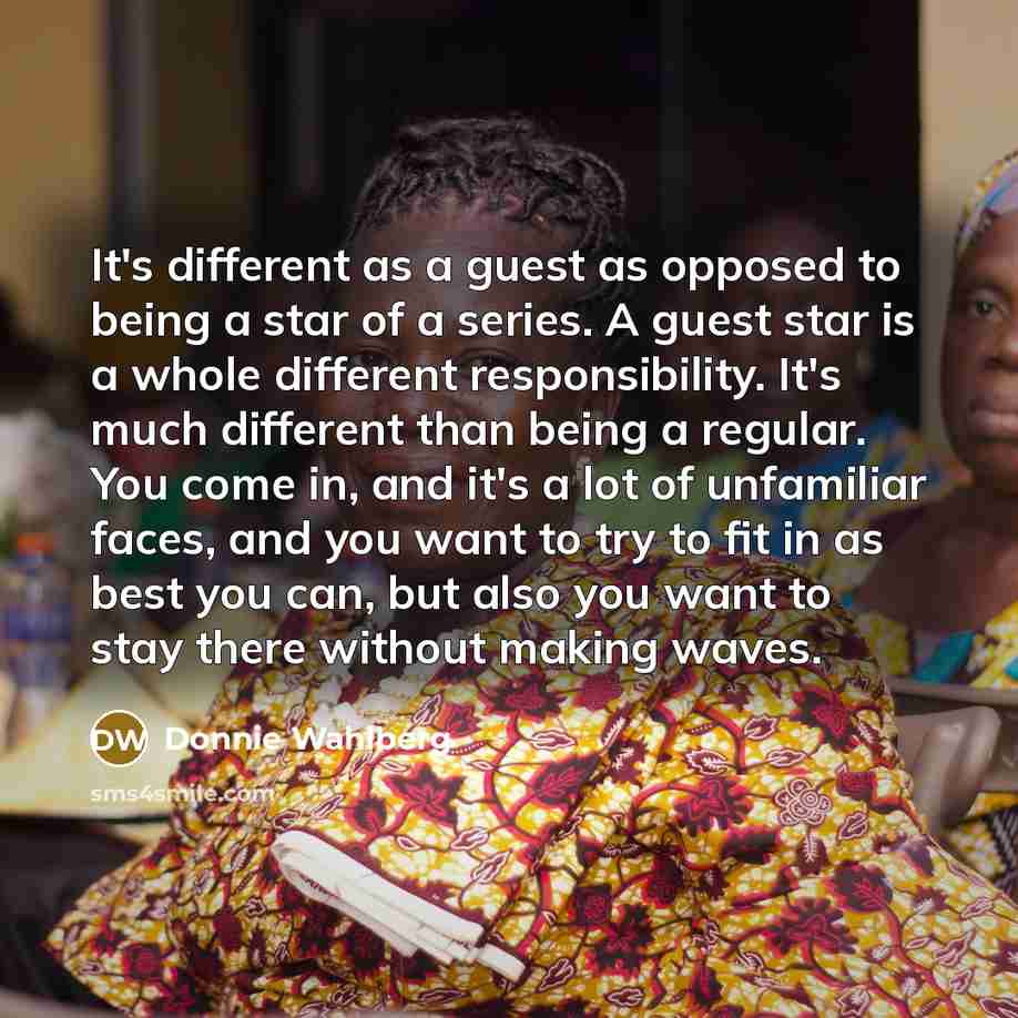 “It's different as a guest as opposed to being a…” quote by Donnie Wahlberg