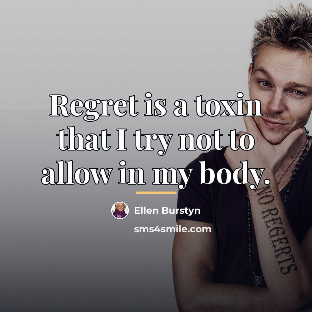 “Regret is a toxin that I try not to allow…” quote by Ellen Burstyn