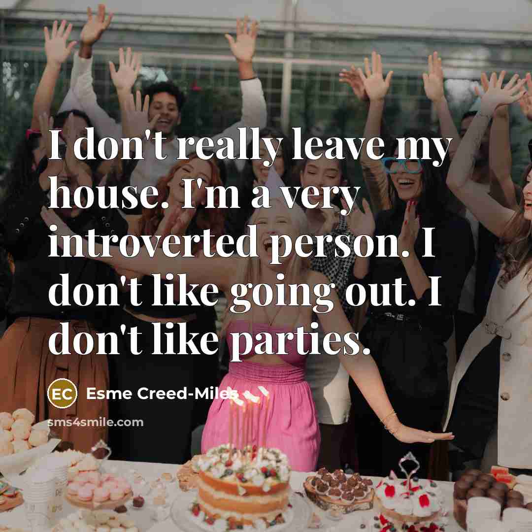 “I don't really leave my house. I'm a very introverted…” quote by Esme Creed-Miles