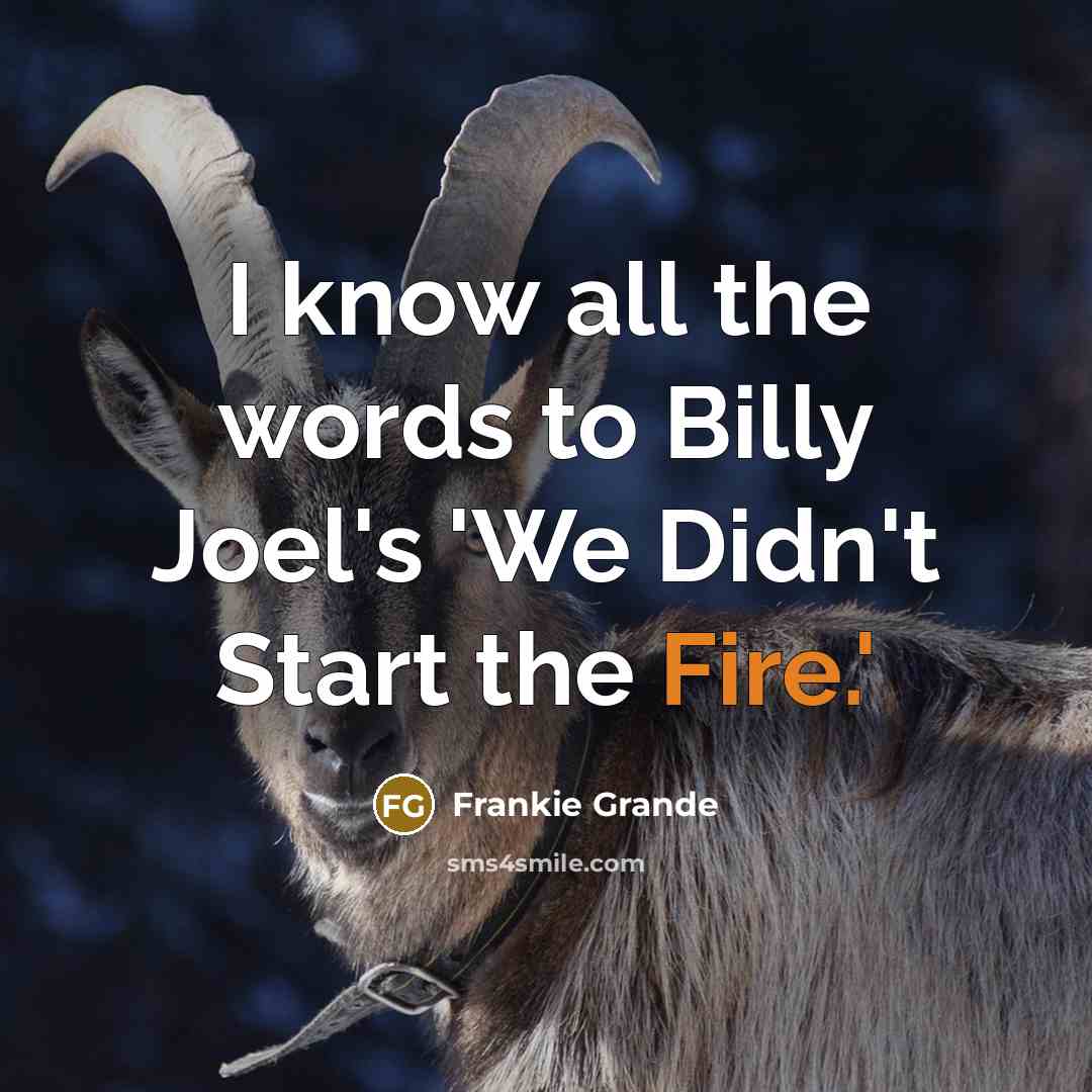 “I know all the words to Billy Joel's 'We Didn't…” quote by Frankie Grande