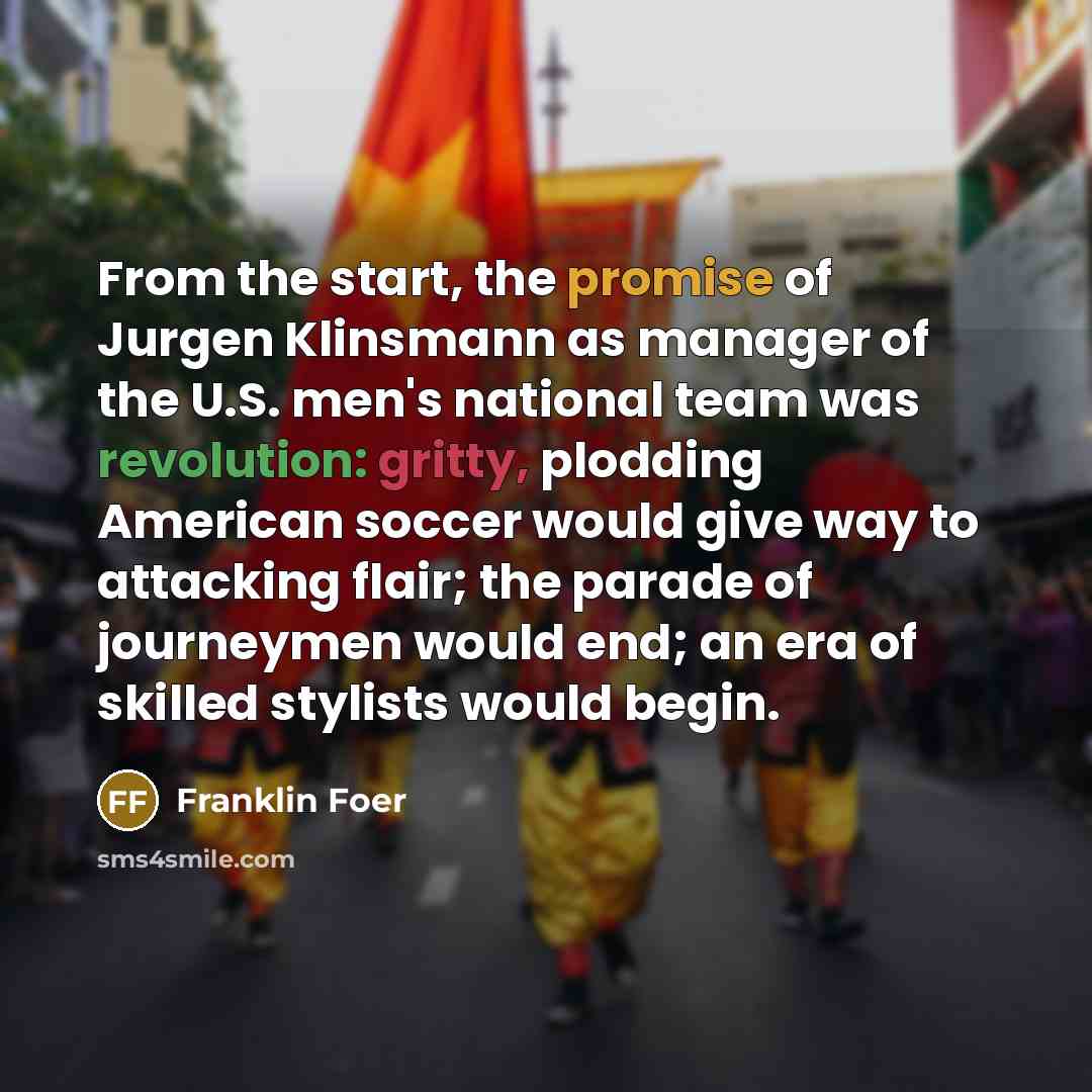 “From the start, the promise of Jurgen Klinsmann as manager…” quote by Franklin Foer