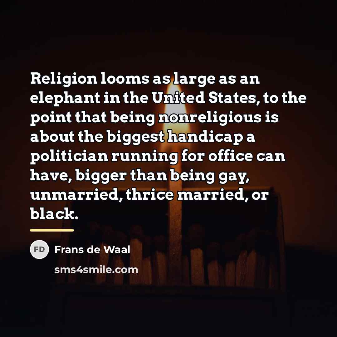 “Religion looms as large as an elephant in the United…” quote by Frans de Waal