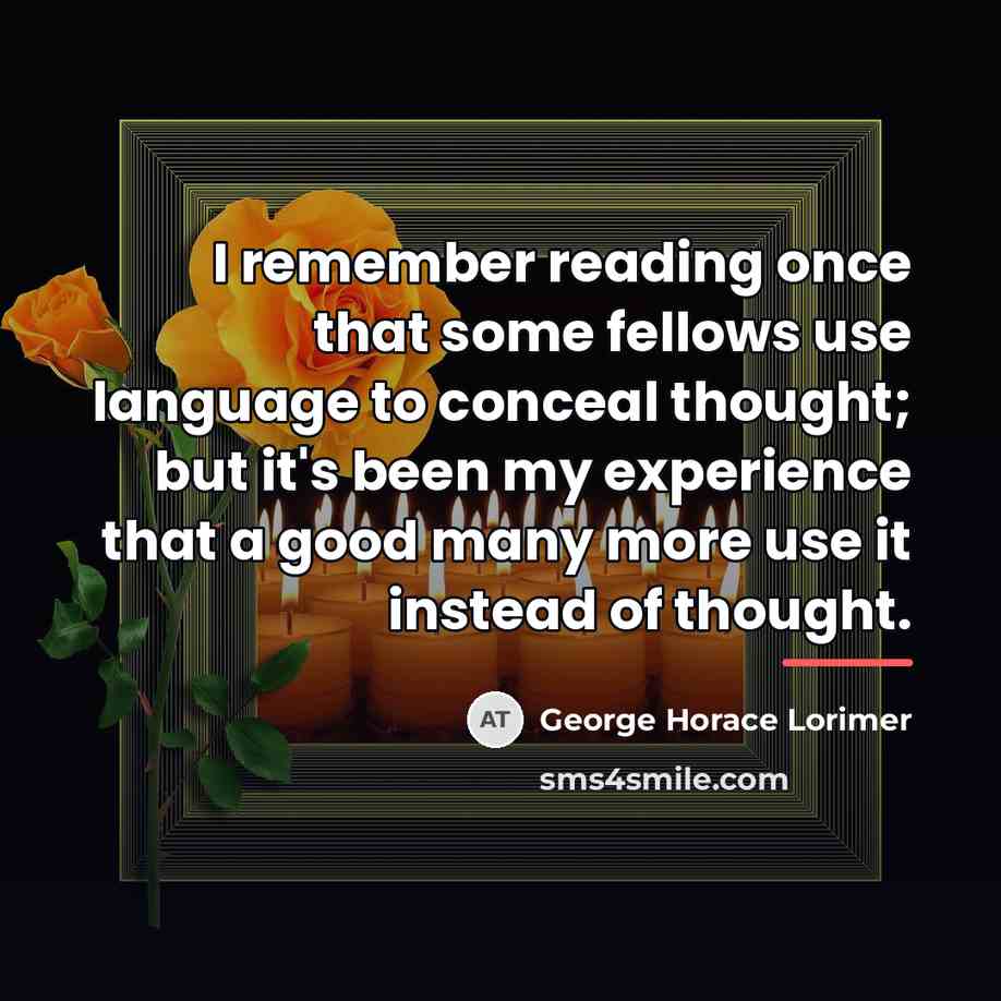 “I remember reading once that some fellows use language to…” quote by George Horace Lorimer