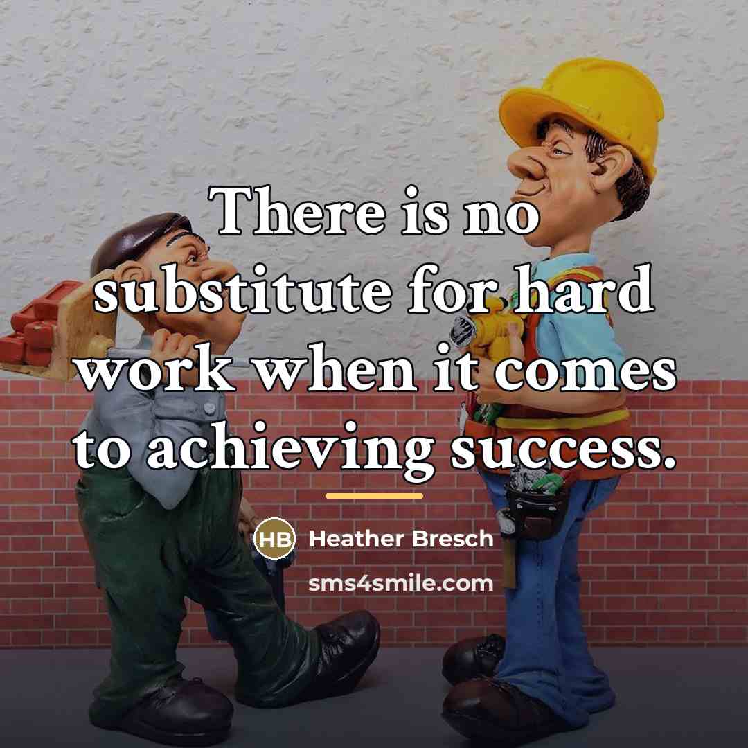 “There is no substitute for hard work when it comes…” quote by Heather Bresch