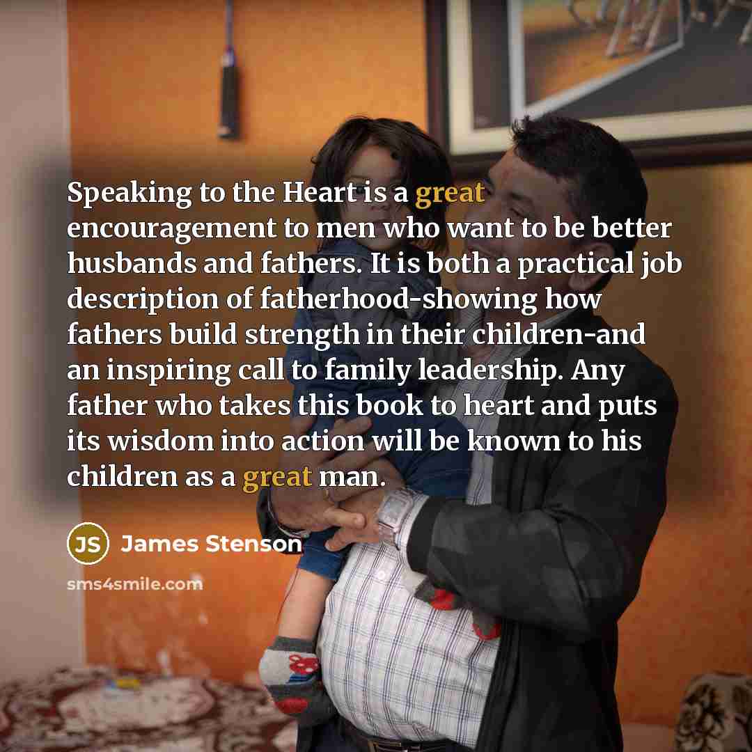 “Speaking to the Heart is a great encouragement to men…” quote by James Stenson