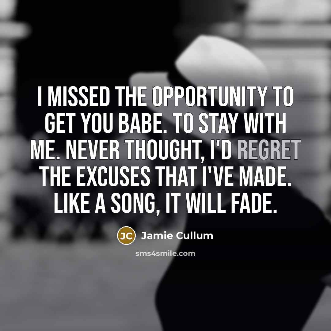 “I missed the opportunity to get you babe. To stay…” quote by Jamie Cullum