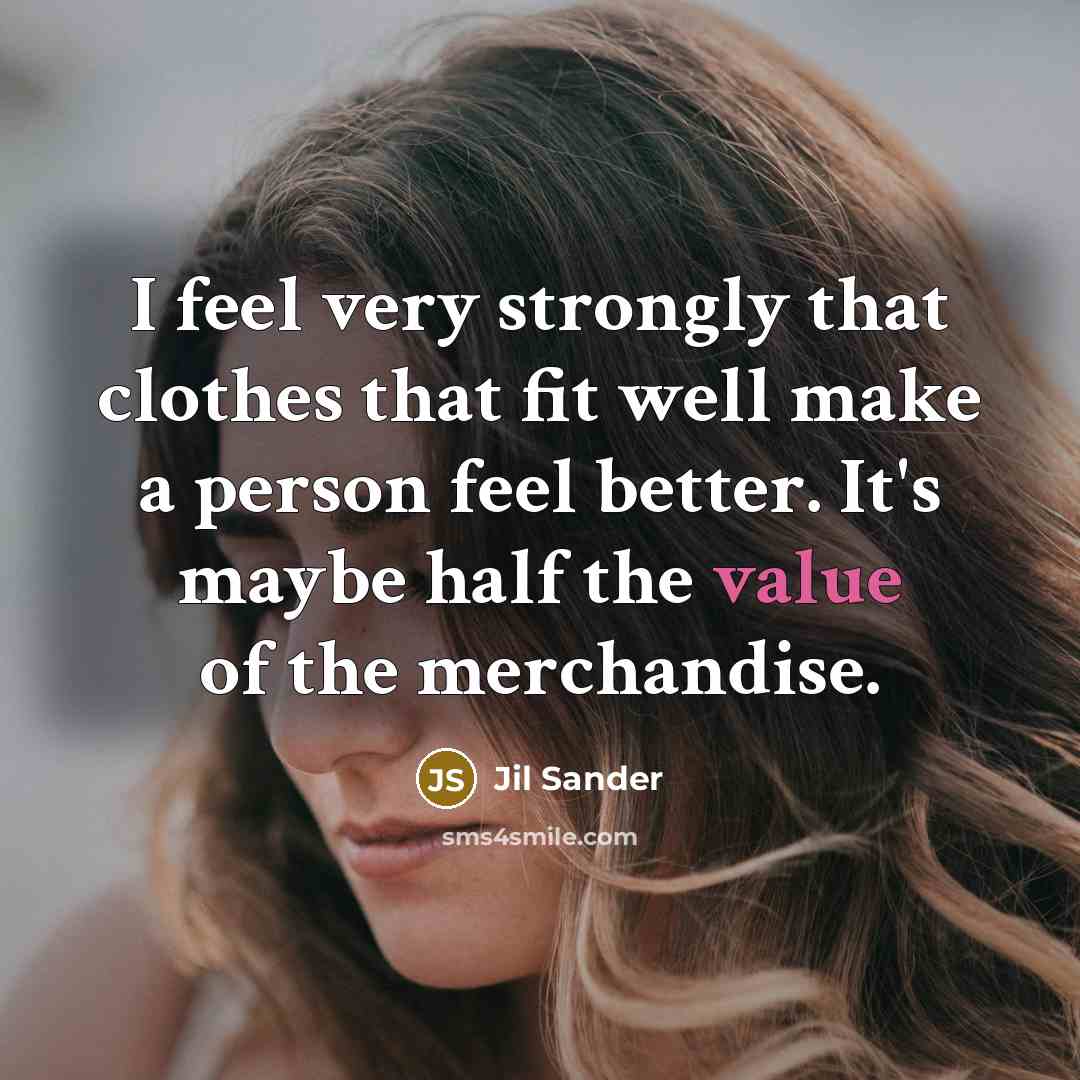 “I feel very strongly that clothes that fit well make…” quote by Jil Sander