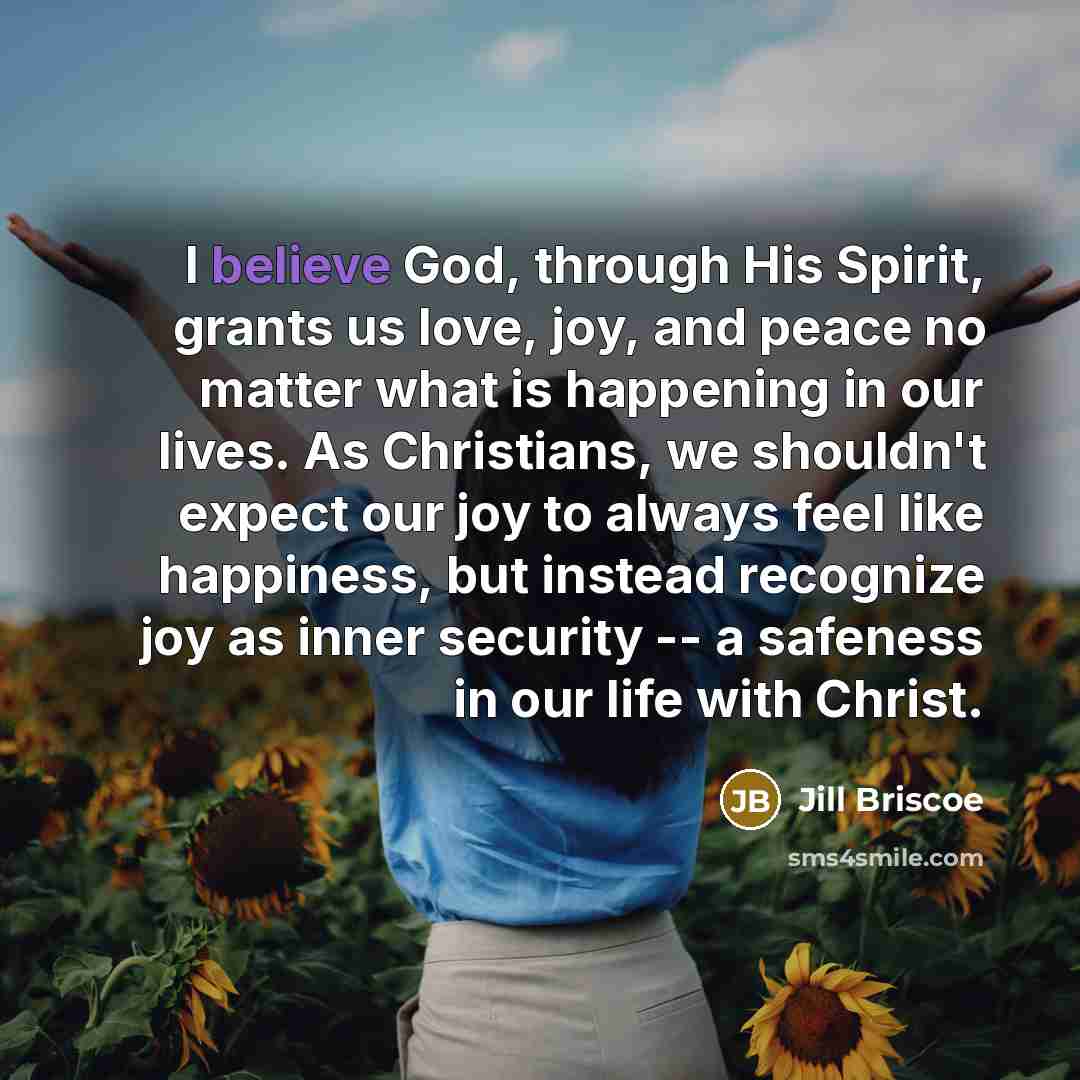 “I believe God, through His Spirit, grants us love, joy,…” quote by Jill Briscoe