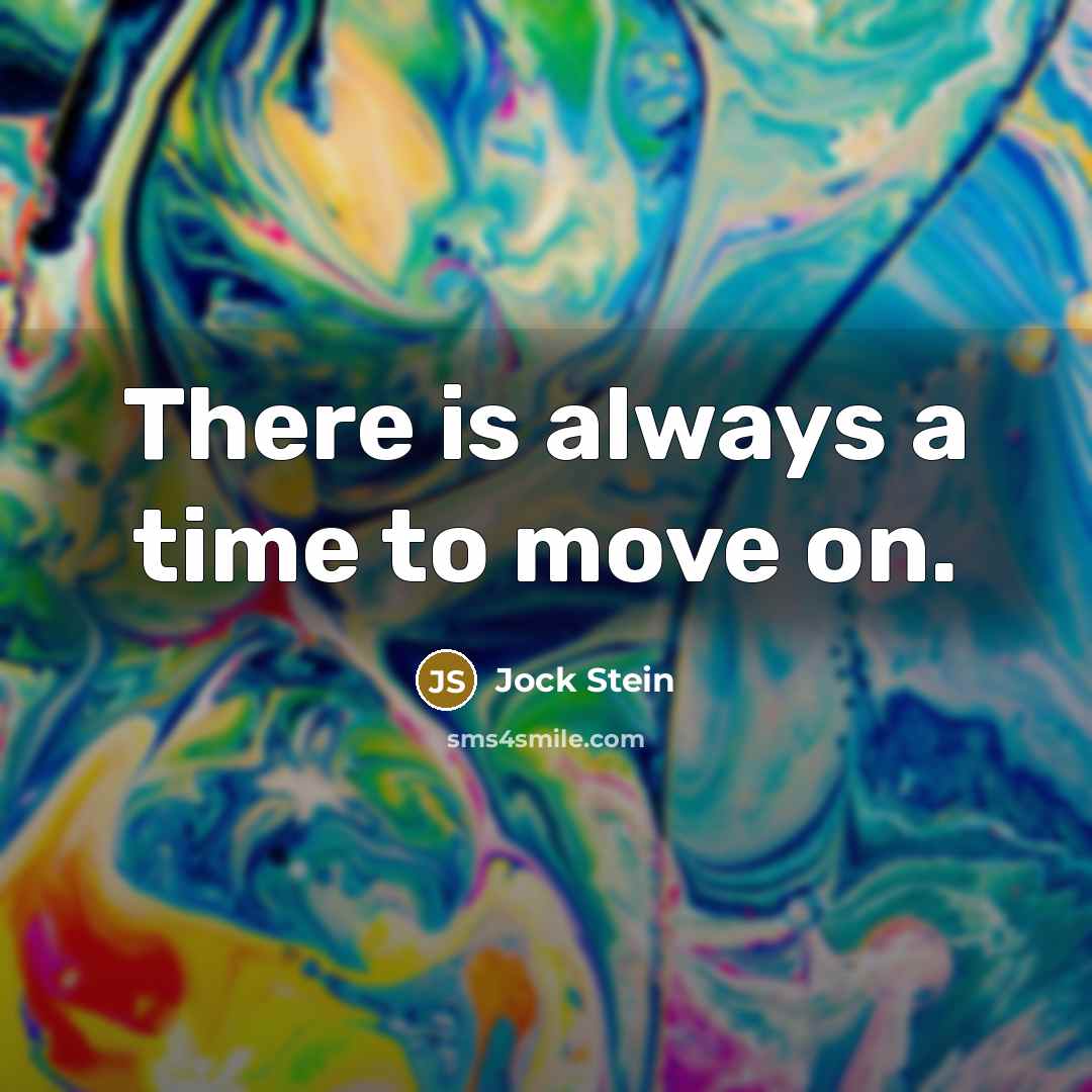 “There is always a time to move on.…” quote by Jock Stein
