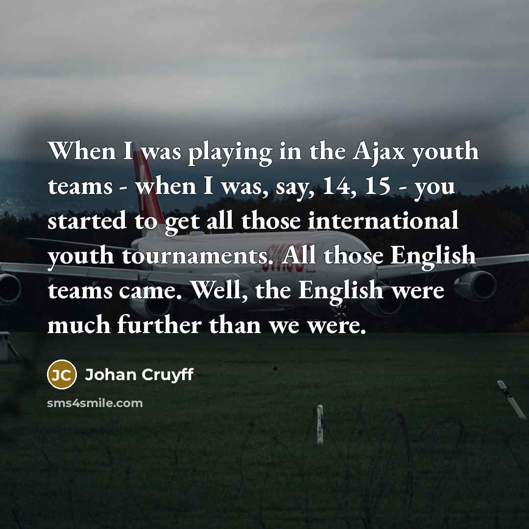 “When I was playing in the Ajax youth teams -…” quote by Johan Cruyff