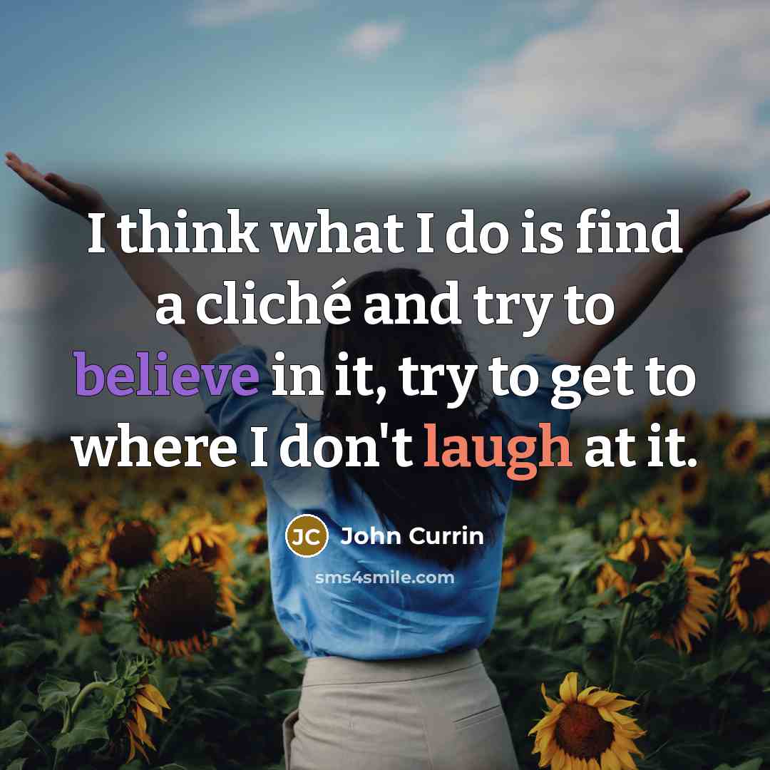 “I think what I do is find a cliché and…” quote by John Currin