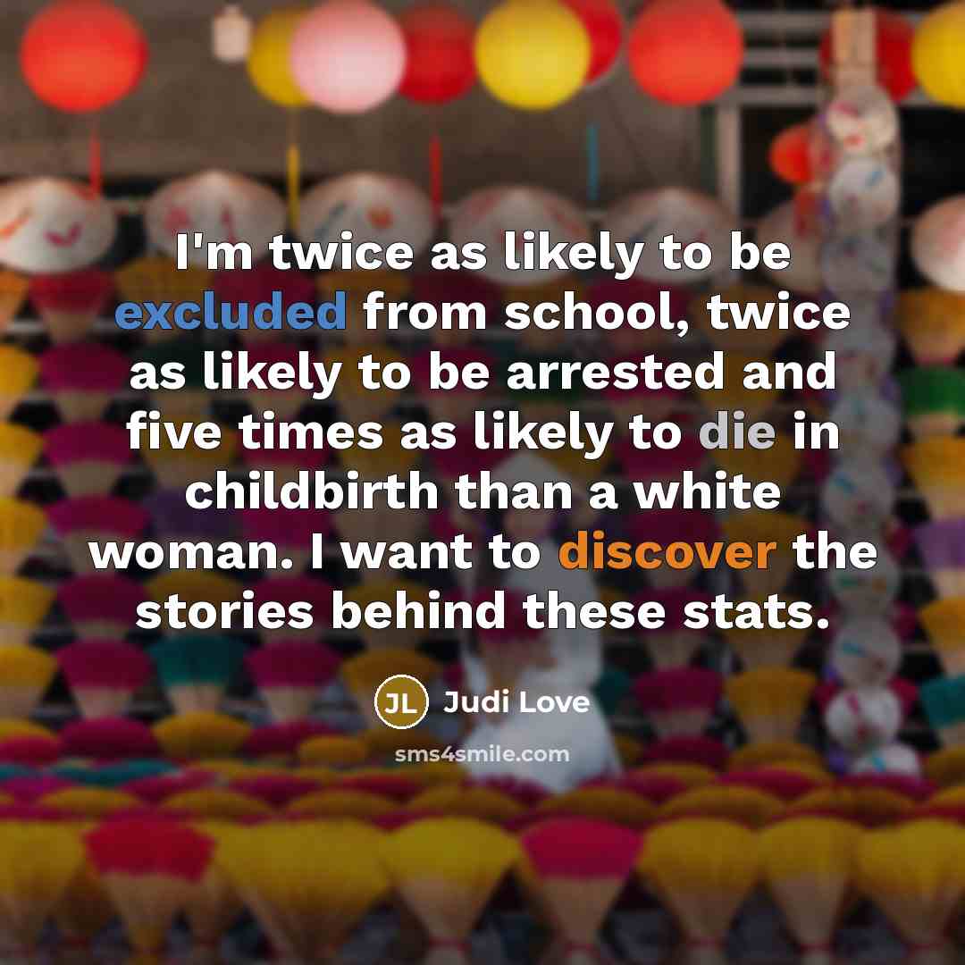 “I'm twice as likely to be excluded from school, twice…” quote by Judi Love